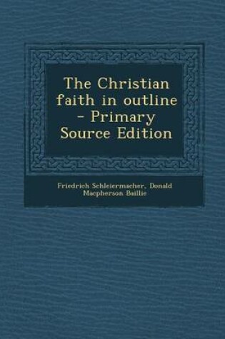 Cover of The Christian Faith in Outline - Primary Source Edition