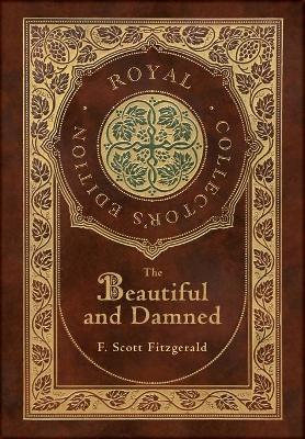 Book cover for The Beautiful and Damned (Royal Collector's Edition) (Case Laminate Hardcover with Jacket)