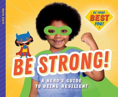Book cover for Be Strong!: A Hero's Guide to Being Resilient