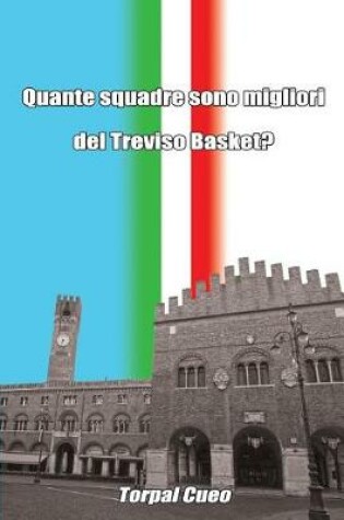 Cover of Quante Squadre Sono Migliori del Treviso Basket?