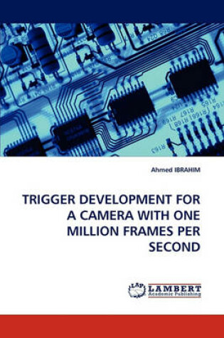 Cover of Trigger Development for a Camera with One Million Frames Per Second