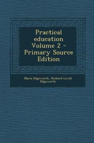 Cover of Practical Education Volume 2 - Primary Source Edition