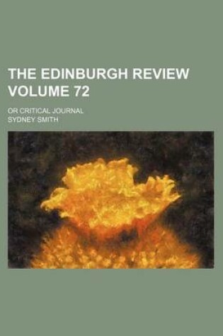 Cover of The Edinburgh Review; Or Critical Journal Volume 72