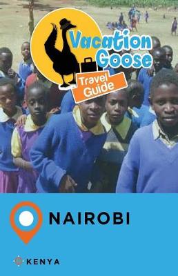 Book cover for Vacation Goose Travel Guide Nairobi Kenya