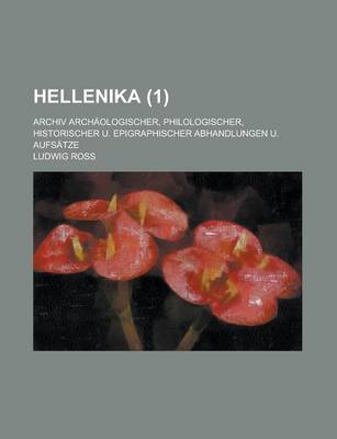 Book cover for Hellenika; Archiv Archaologischer, Philologischer, Historischer U. Epigraphischer Abhandlungen U. Aufsatze (1 )