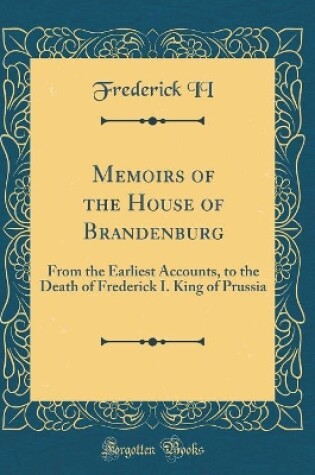 Cover of Memoirs of the House of Brandenburg