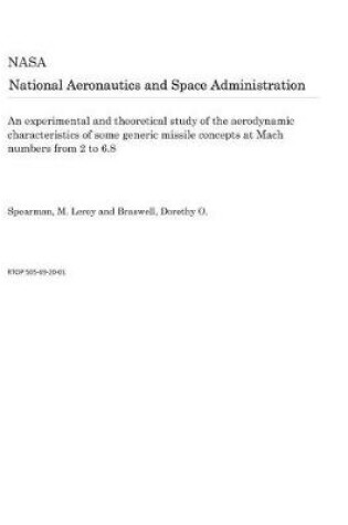 Cover of An Experimental and Theoretical Study of the Aerodynamic Characteristics of Some Generic Missile Concepts at Mach Numbers from 2 to 6.8