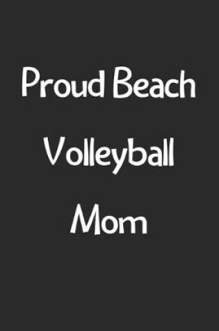 Cover of Proud Beach Volleyball Mom