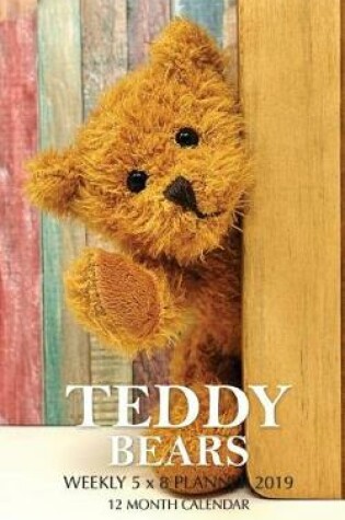 Cover of Teddy Bears Weekly 5 x 8 Planner 2019