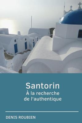 Book cover for Santorin. A la recherche de l'authentique
