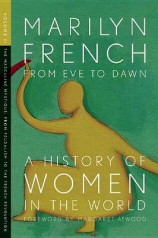 Cover of From Eve to Dawn, a History of Women in the World: The Masculine Mystique: From Feudalism to the French Revolution