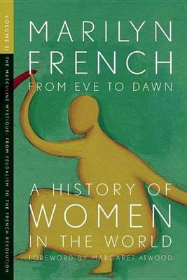Book cover for From Eve to Dawn, a History of Women in the World: The Masculine Mystique: From Feudalism to the French Revolution