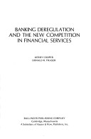 Book cover for Banking Deregulation and the New Competition in the Financial Services Industry