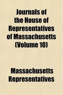 Book cover for Journals of the House of Representatives of Massachusetts (Volume 10)