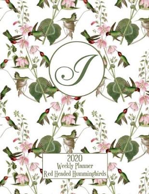 Book cover for 2020 Weekly Planner - Red Headed Hummingbirds - Personalized Letter I - 14 Month Large Print