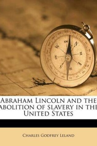 Cover of Abraham Lincoln and the Abolition of Slavery in the United States