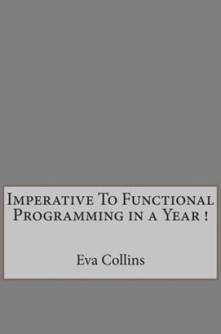 Cover of Imperative to Functional Programming in a Year !