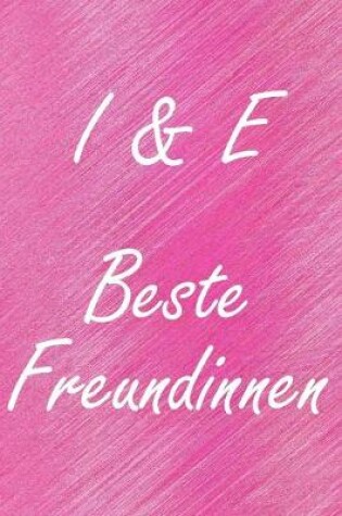 Cover of I & E. Beste Freundinnen