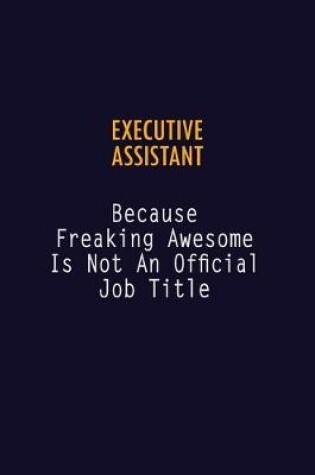 Cover of Executive Assistant Because Freaking Awesome is not An Official Job Title