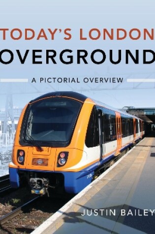 Cover of Today's London Overground: A Pictorial Overview