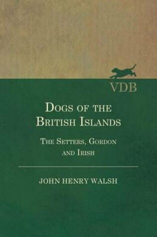 Cover of Dogs of the British Islands - The Setters, Gordon and Irish