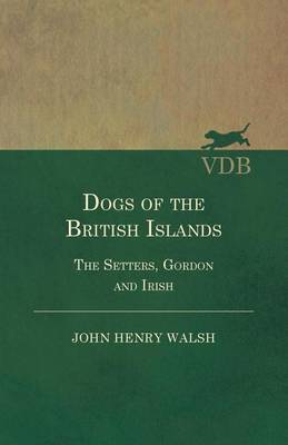 Book cover for Dogs of the British Islands - The Setters, Gordon and Irish