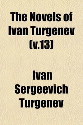 Book cover for The Novels of Ivan Turgenev (V.13)