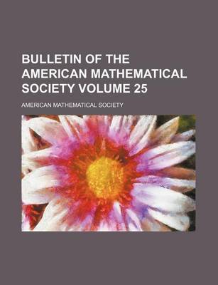 Book cover for Bulletin of the American Mathematical Society Volume 25