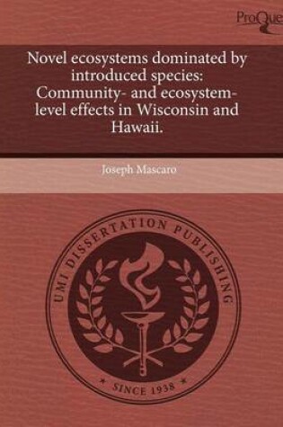 Cover of Novel Ecosystems Dominated by Introduced Species: Community- And Ecosystem-Level Effects in Wisconsin and Hawaii