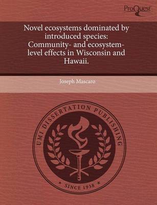 Book cover for Novel Ecosystems Dominated by Introduced Species: Community- And Ecosystem-Level Effects in Wisconsin and Hawaii