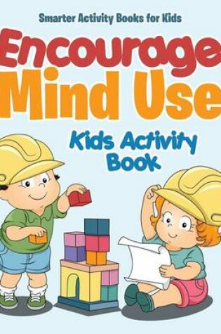 Cover of Encourage Mind Use Kids Activity Book