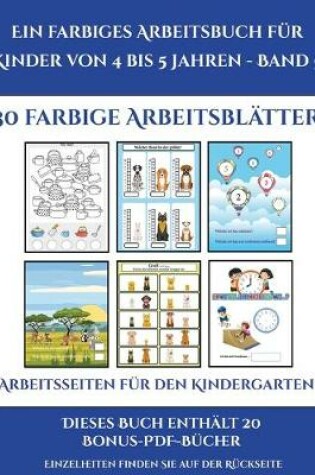 Cover of Arbeitsseiten für den Kindergarten (Ein farbiges Arbeitsbuch für Kinder von 4 bis 5 Jahren - Band 6)