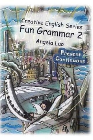 Cover of Fun Grammar 2 Present Continuous