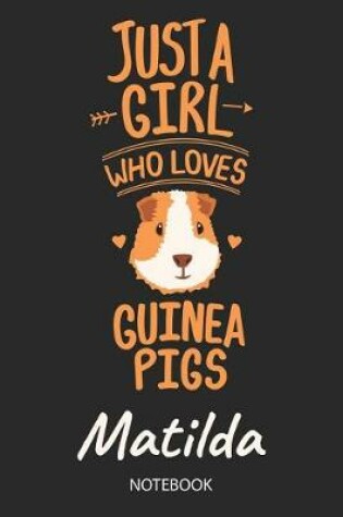 Cover of Just A Girl Who Loves Guinea Pigs - Matilda - Notebook