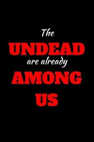 Cover of The Undead Are Already Among Us