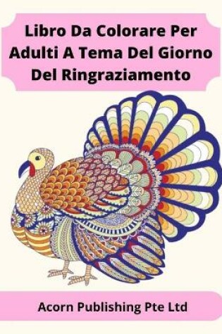 Cover of Libro Da Colorare Per Adulti A Tema Del Giorno Del Ringraziamento