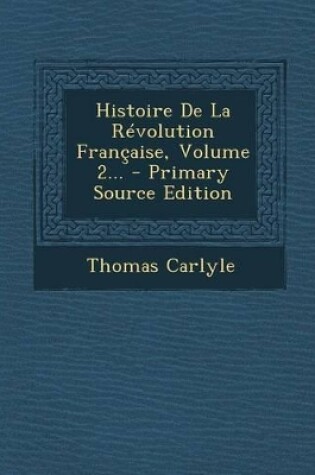 Cover of Histoire De La Revolution Francaise, Volume 2...