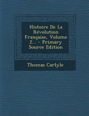 Book cover for Histoire De La Revolution Francaise, Volume 2...