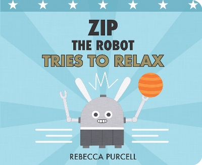 Cover of Zip the Robot Tries to Relax