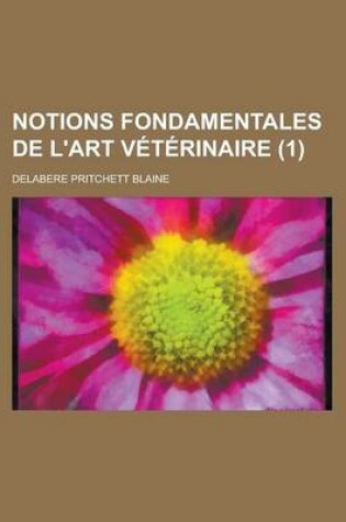 Cover of Notions Fondamentales de L'Art Veterinaire (1 )