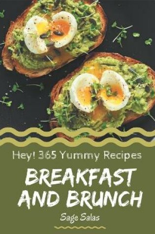 Cover of Hey! 365 Yummy Breakfast and Brunch Recipes