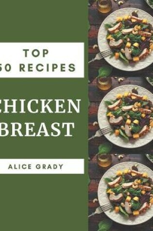 Cover of Top 50 Chicken Breast Recipes