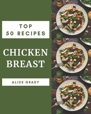 Book cover for Top 50 Chicken Breast Recipes
