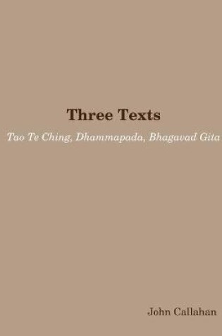 Cover of Three Texts: Tao Te Ching, Dhammapada, Bhagavad Gita