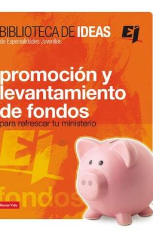 Cover of Biblioteca de Ideas: Promoción Y Levantamiento de Fondos