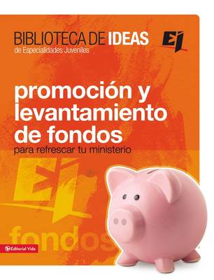 Cover of Biblioteca de Ideas: Promoción Y Levantamiento de Fondos