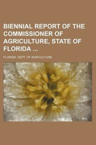 Cover of Biennial Report of the Commissioner of Agriculture, State of Florida