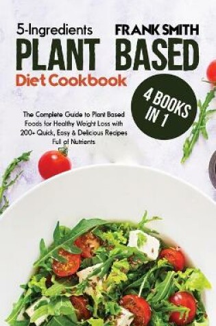 Cover of 5-Ingredients Plant Based Diet Cookbook