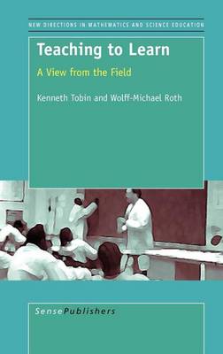 Book cover for Teaching to Learn: A View from the Field. New Directions in Mathematics and Science Education, Volume 4.