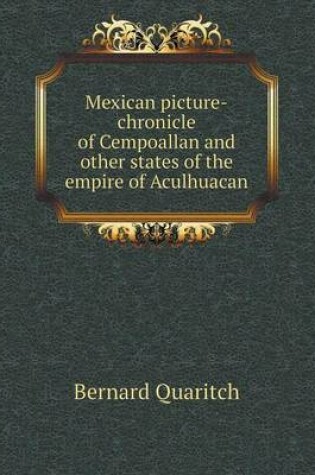 Cover of Mexican Picture-Chronicle of Cempoallan and Other States of the Empire of Aculhuacan